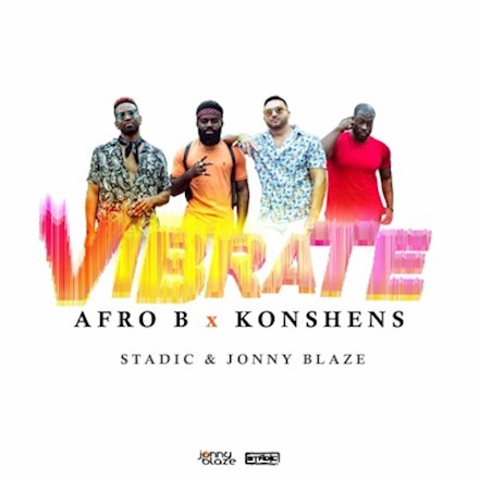Afro B Ft. Konshens - Vibrate Mp3 Audio Download