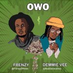 Frenzy Ft. Demmie Vee – Owo