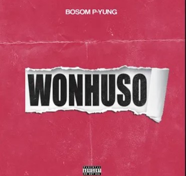 Bosom P-Yung - Wonhuso Mp3 Download