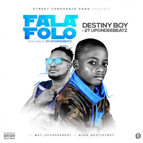 Destiny Boy Ft. 2t Upon Dee Beat - Fala Folo Mp3 Audio Download
