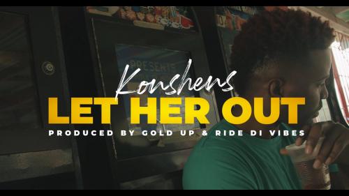 VIDEO: Konshens - Let Her Out Mp4 Download