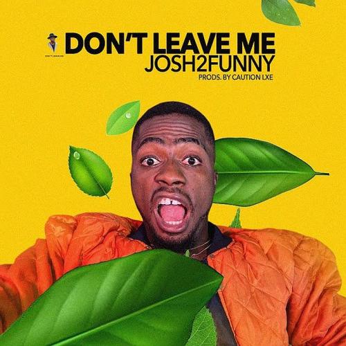 Josh2Funny - Dont Leave Me Mp3 Audio Download challenge instrumental video