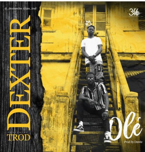 Dexter - Ole Ft. Trod (Prod. Dawie) Mp3 Audio Download