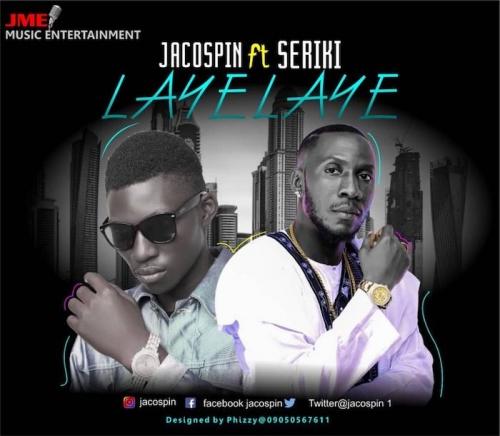 Jacospin Ft. Seriki - Laye Laye Mp3 Audio Download
