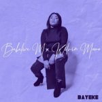 Kelvin Momo & Babalwa M – Bayeke (Full EP)