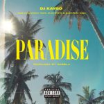 DJ Kaygo – Paradise Ft. DreamTeam, 2Lee Stark, Quickfass Cass