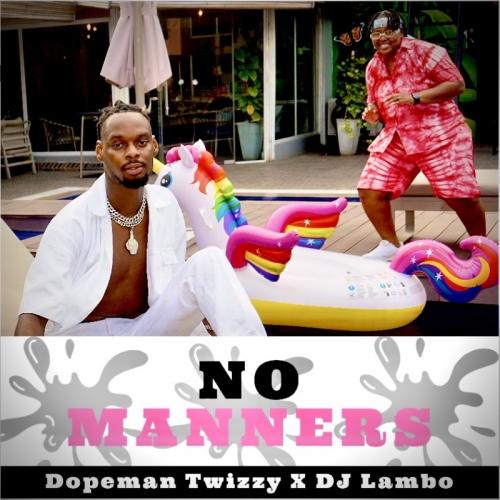 Dopeman Twizzy Ft. DJ Lambo - No Manners