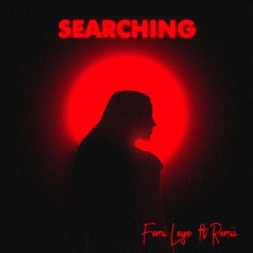 Femi Leye - Searching Ft. Remii