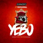 DJ Baddo Ft. Professional – Yebo (Instrumental)