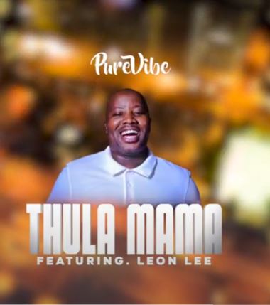 PureVibe - Thula Mama Ft. Leon Lee
