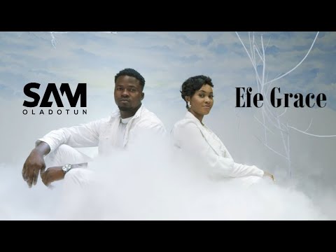 Sam Oladotun Ft. Efe Grace - Ayeyi
