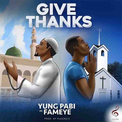 Yung Pabi - Give Thanks Ft. Fameye