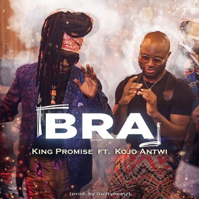 King Promise ft. Kojo Antwi - Bra (Prod. by GuiltyBeatz) Mp3 Audio Download