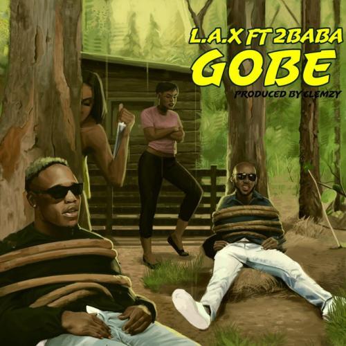 L.A.X - Gobe Ft. 2Baba Mp3 Audio Download