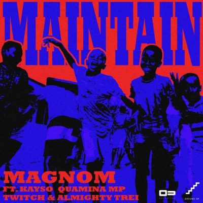 Magnom ft. Quamina Mp, Kayso, Twitch, Almighty Trei - Maintain Mp3 Audio Download