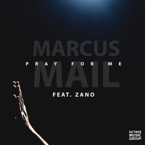 Marcus Mail - Pray for Me Ft. Zano Mp3 Audio Download