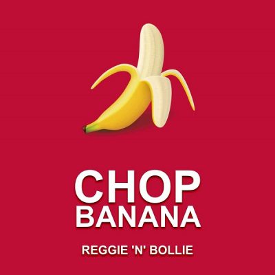Reggie N Bollie - Chop Banana Mp3 Audio Download
