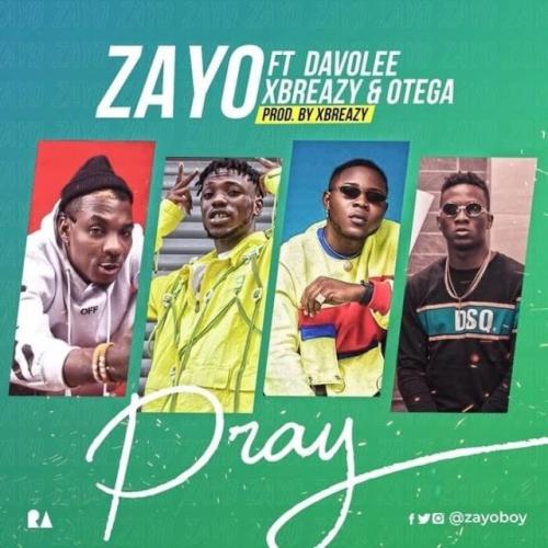 Zayo Ft. DavoLee, Xbreazy & Otega - Pray Mp3 Audio Download