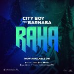 Cityboy Ft. Barnaba – Raha