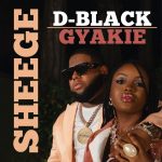 D-Black – Sheege Ft. Gyakie