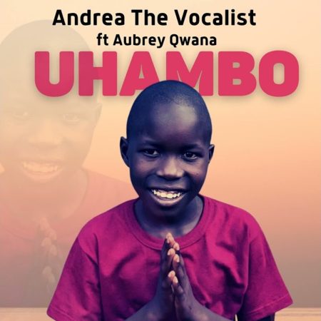 Andrea The Vocalist & Aubrey Qwana - Uhambo