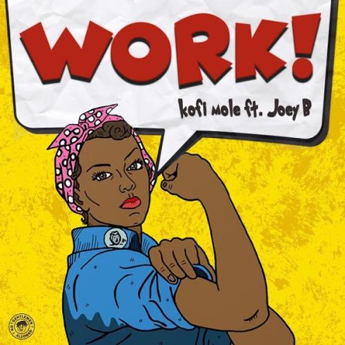 Kofi Mole - Work Ft. Joey B