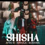 VIDEO: Afro B Ft. Niniola, Busiswa – Shisha